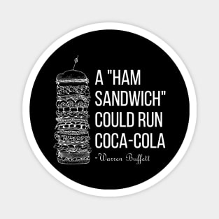 A Ham Sandwich Could Run Coca-cola Warren Buffett Quotes 1 Magnet